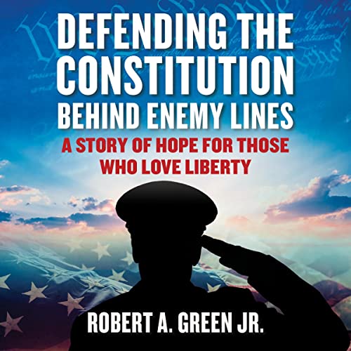 Defending the Constitution Behind Enemy Lines by Robert A. Green Jr.