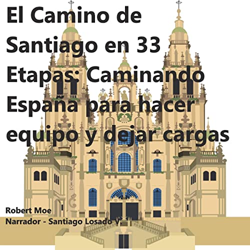El Camino de Santiago en 33 Etapas [The Camino de Santiago in 33 Stages] by Robero Moe