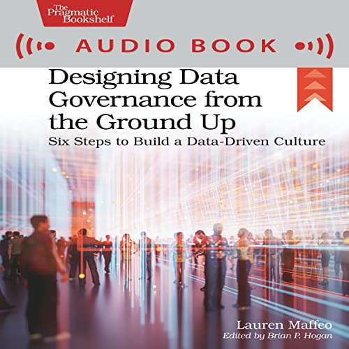 Designing Data Governance from the Ground Up