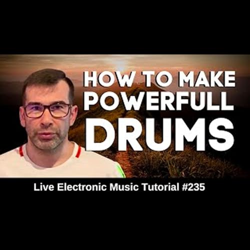 How to make powerful drums | Live Electronic Music Tutorial 235 by Unknown