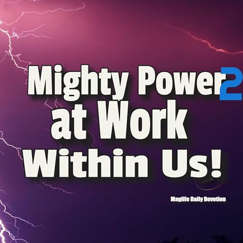 Mighty Power at Work Within Us! Part Two by Unknown