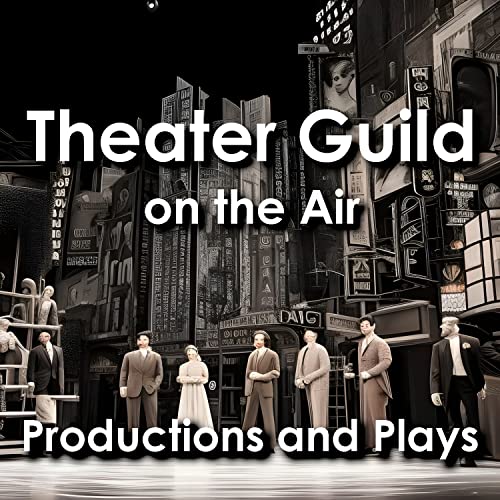 Broadway: Productions and Plays From Theater Guild on the Air