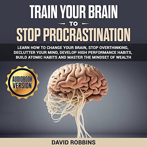 Train Your Brain to Stop Procrastination