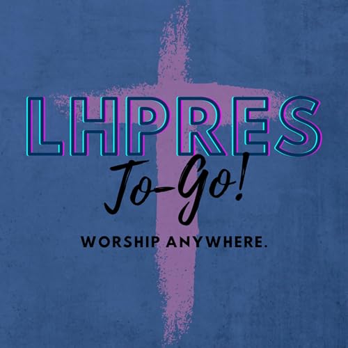 LHPRES To-Go! by Lake Highlands Presbyterian Church
