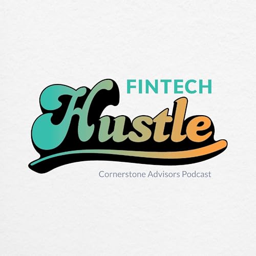 Fintech Hustle by Sam Kilmer & Cornerstone Advisors
