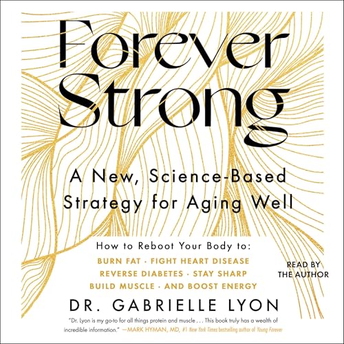 Forever Strong™ by Gabrielle Lyon D.O. D.O.