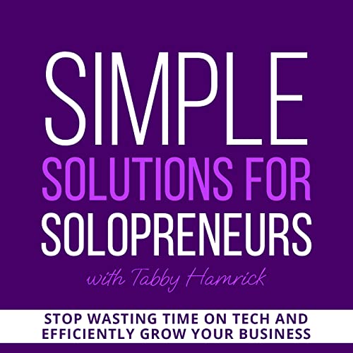 Simple Solutions for Solopreneurs | Email Marketing, CRM, Workflow, Automation, Work from Home by Tabby Hamrick | Business Coach Tech Strategist Virtual Assistant