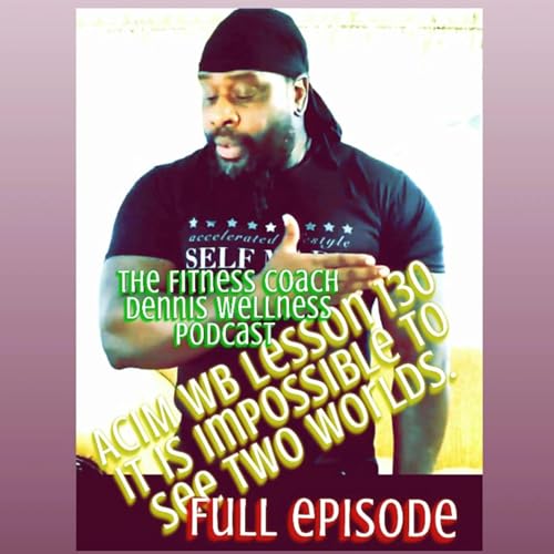 A Course in Miracles Workbook Lesson #130 It Is Impossible To See Two Worlds. Full Episode. by Unknown