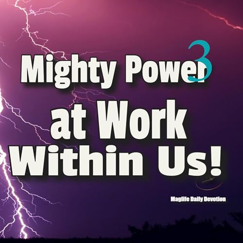 Mighty Power at Work Within Us! Part Three by Unknown