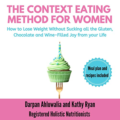 The Context Eating Method for Women by Darpan Ahluwalia