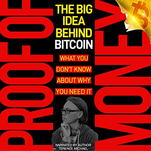 Proof of Money: The Big Idea Behind Bitcoin by Terence Michael