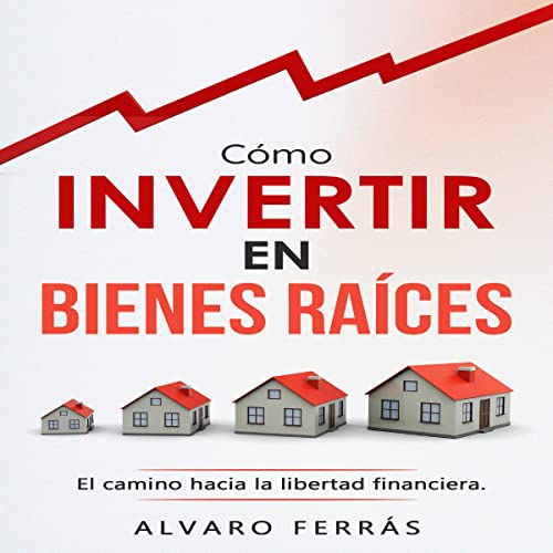 Cómo Invertir En Bienes Raíces [How to Invest in Real Estate]