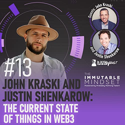 John Kraski and Justin Shenkarow: The Current State of Things in Web3 (E13) by Unknown