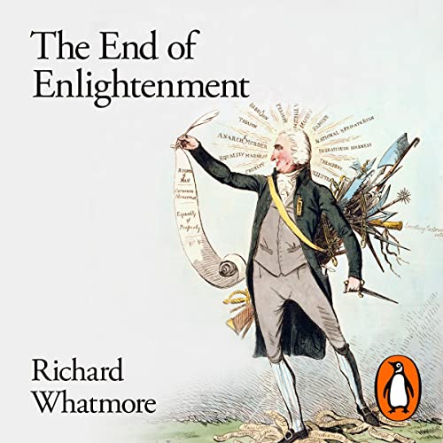 The End of Enlightenment by Richard Whatmore