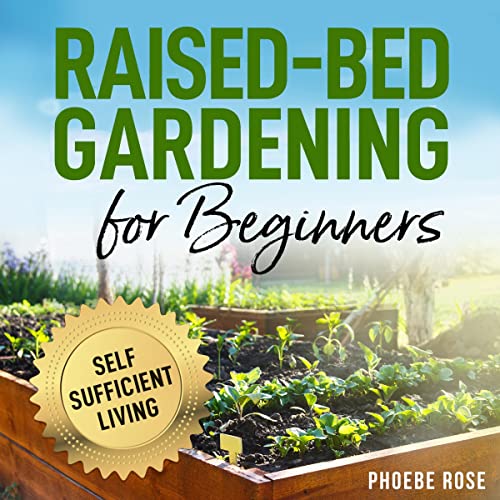 Raised-Bed Gardening for Beginners by Phoebe Rose