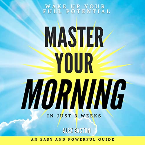 Master Your Morning by Alex Easton