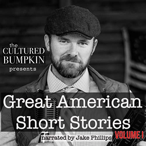 The Cultured Bumpkin Presents: Great American Short Stories, Volume 1 by Mark Twain