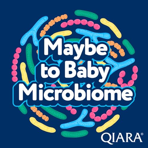 Maybe to Baby Microbiome by Qiara Probiotics Podcasts
