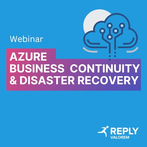 Webinar - Azure Business Continuity & Disaster Recovery by Unknown