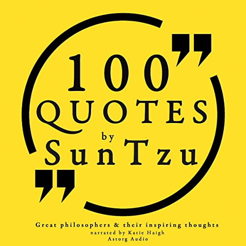 100 Quotes by Sun Tzu, from the Art of War by Sun Tzu