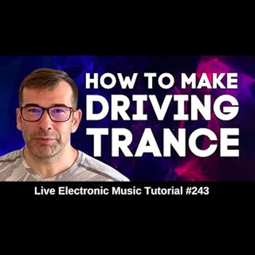 How to make Driving Trance From Scratch | Live Electronic Music Tutorial 243 by Unknown