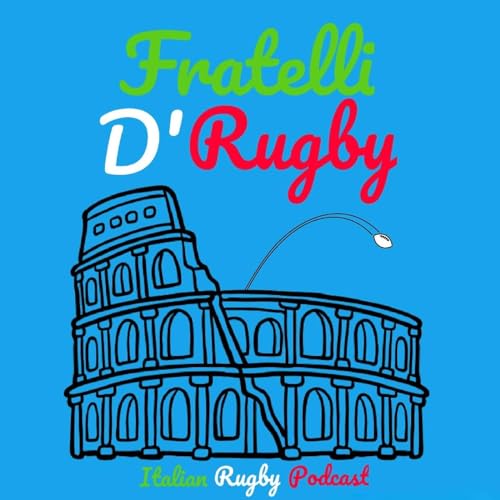 Fratelli d'Rugby - The Italian Rugby Podcast by Mike Petretta and Ottavio Arenella