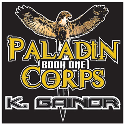 Paladin Corps: Book 1 by K. Gainor on Podiobooks.com