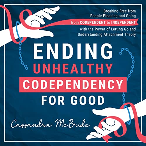 Ending Unhealthy Codependency for Good