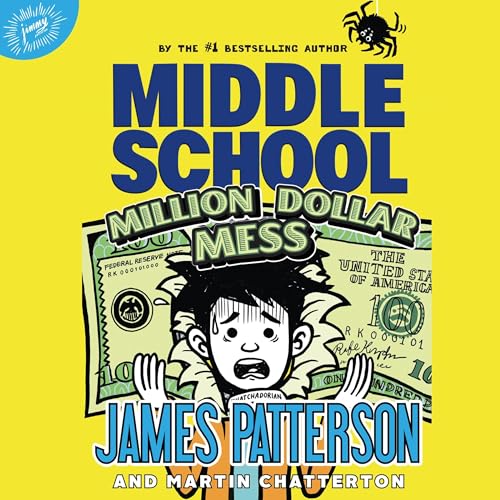 Middle School: Million Dollar Mess by James Patterson