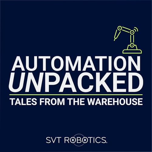 Automation Unpacked: Tales from The Warehouse by SVT Robotics