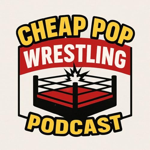 Cheap Pop Wrestling Podcast by Cheap Pop Wrestling