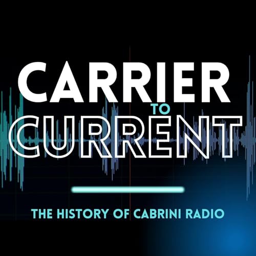 Carrier to Current: The History of Cabrini Radio by Cabrini Radio