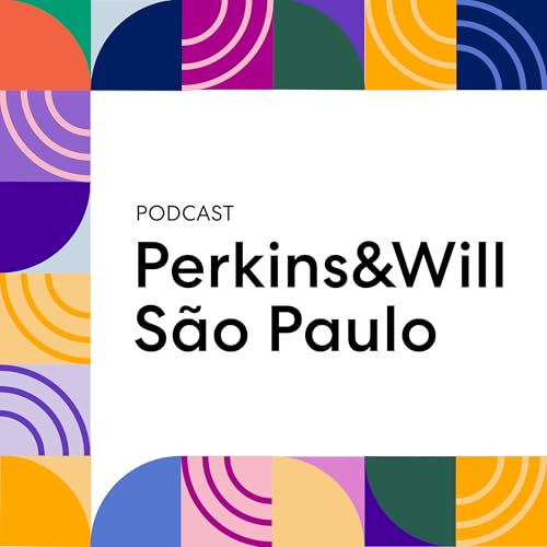Perkins&Will São Paulo Podcast by Perkins&Will