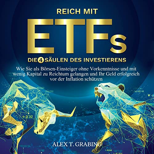 Reich mit ETFs - Die 4 Säulen des Investierens by Alex T. Grabing