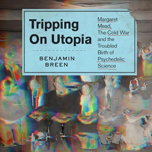 Tripping on Utopia by Benjamin Breen