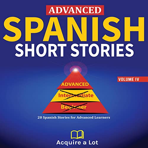 Advanced Spanish Short Stories by Acquire A Lot
