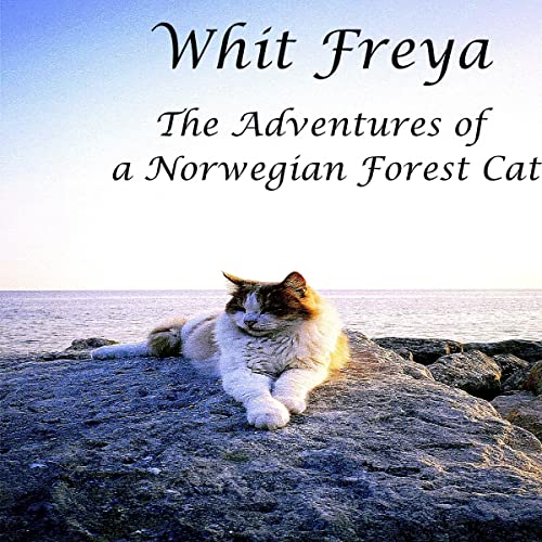 Whit Freya: The Adventures of a Norwegian Forest Cat