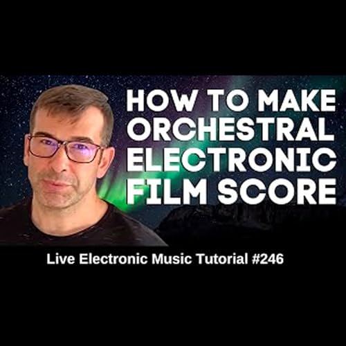 How to compose an orchestral 🎻 electronic Film Score | Live Electronic Music Tutorial 246 by Unknown