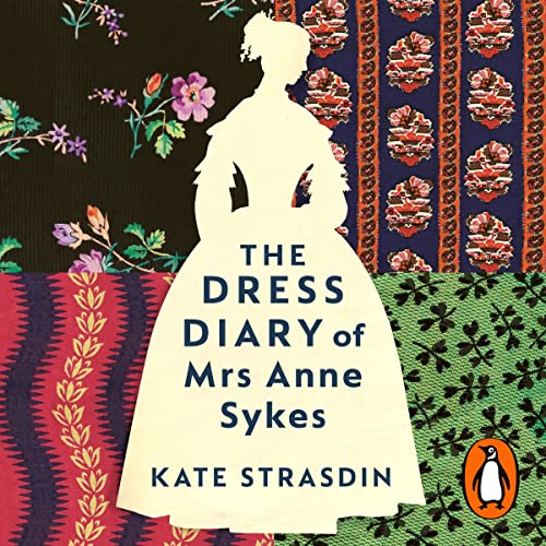 The Dress Diary of Mrs Anne Sykes by Kate Strasdin