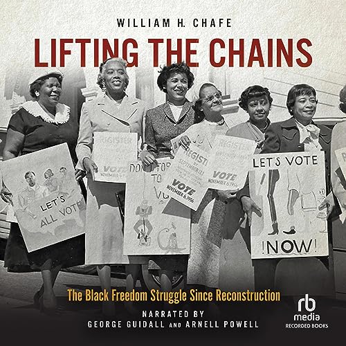 Lifting the Chains by William H. Chafe