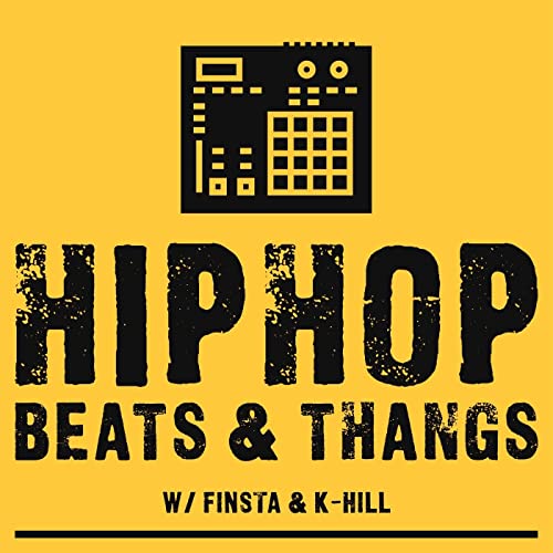Hip Hop, Beats & Thangs w/ Finsta & K-Hill by Hip Hop Beats & Thangs