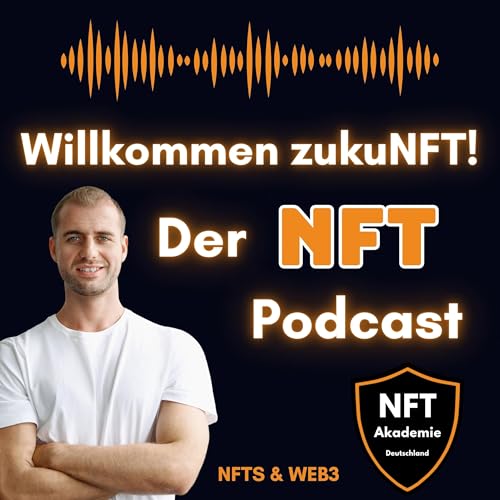 Willkommen zukuNFT! Der NFT Podcast by NFT Akademie ®