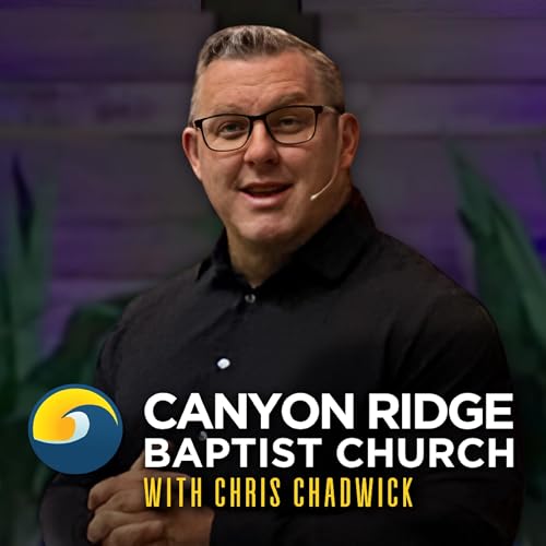 Chris Chadwick - Canyon Ridge Baptist Church by Canyon Ridge Baptist Church and Chris Chadwick