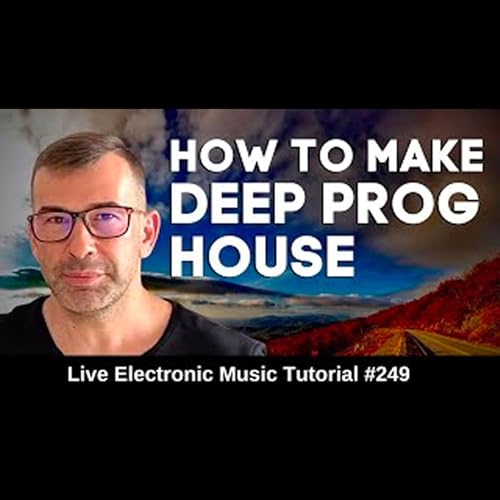 How to make Deep Progressive House 🏘️ | Live Electronic Music Tutorial 249 by Unknown