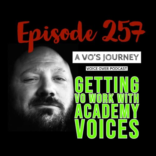 Ep. 257: Getting VO Work With Academy Voices by Unknown