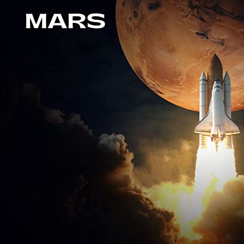 Unveiling the Mysteries of Mars: A Journey to the Red Planet by Unknown