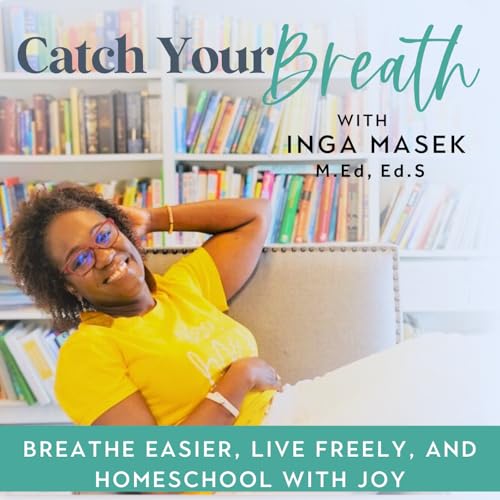 Catch Your Breath with Inga | Homeschool Burnout Help & Wellness for Christian Moms by Inga Masek Homeschool Mom Coach Mental Wellness Empowerment and Life Coach for Christian Moms