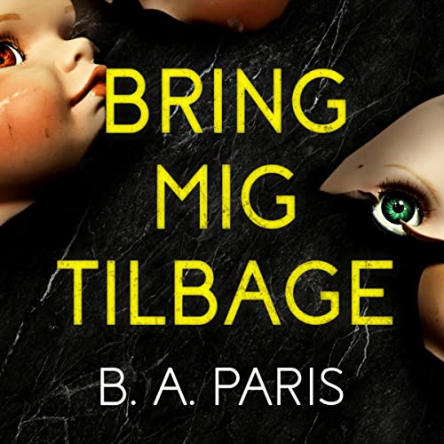 Bring mig tilbage by B.A. Paris