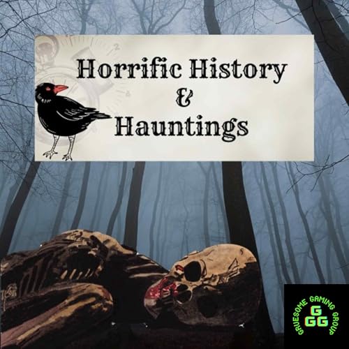 Horrific History & Hauntings by Gruesome Gaming Group