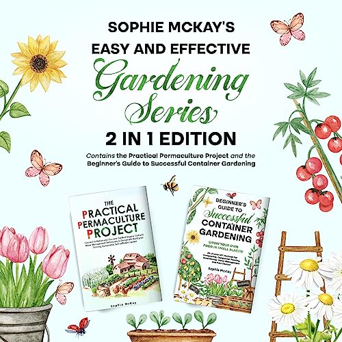 Sophie McKay's Easy and Effective Gardening Series